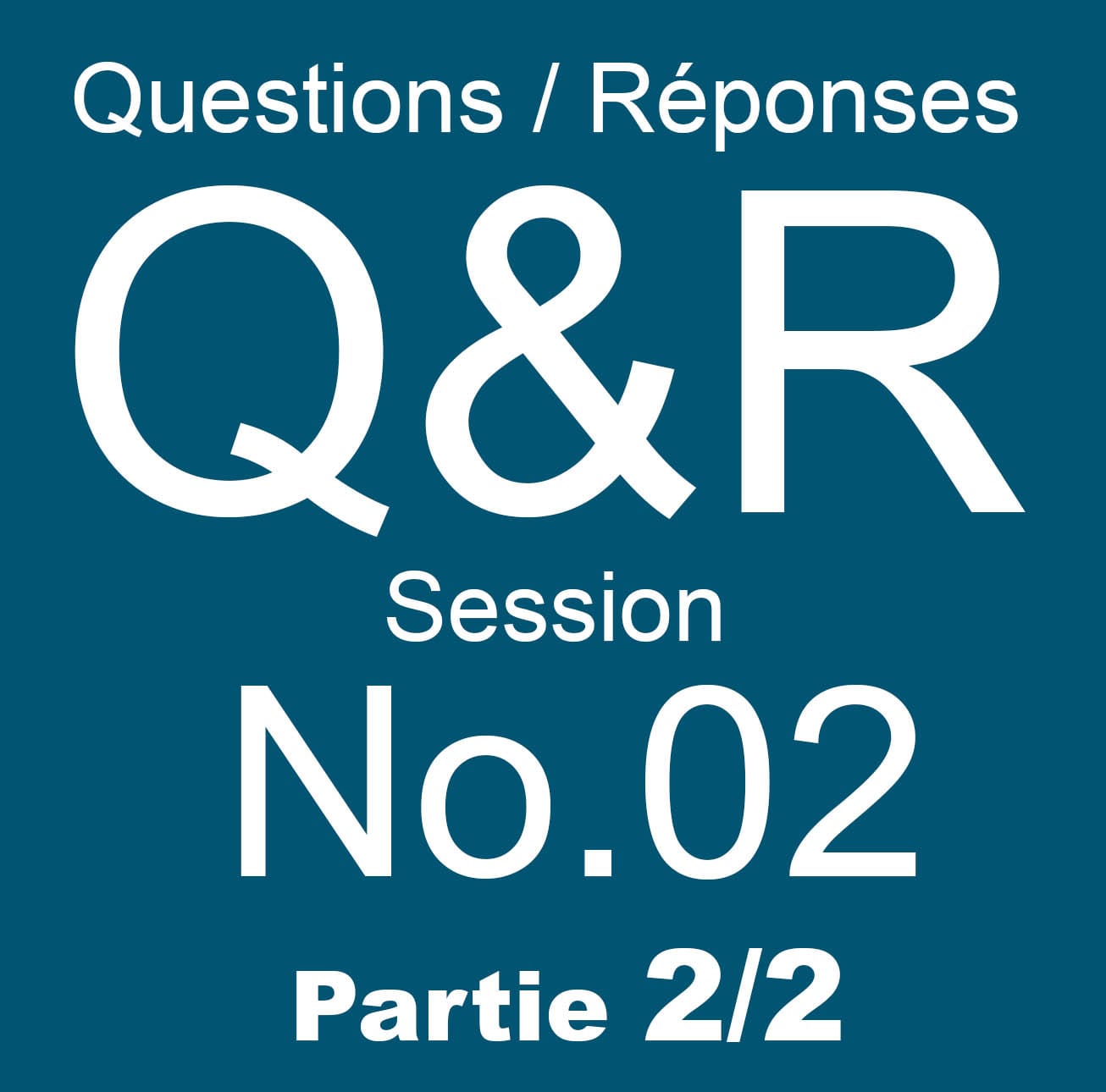 Q&R - Session No.02 Partie 2/2