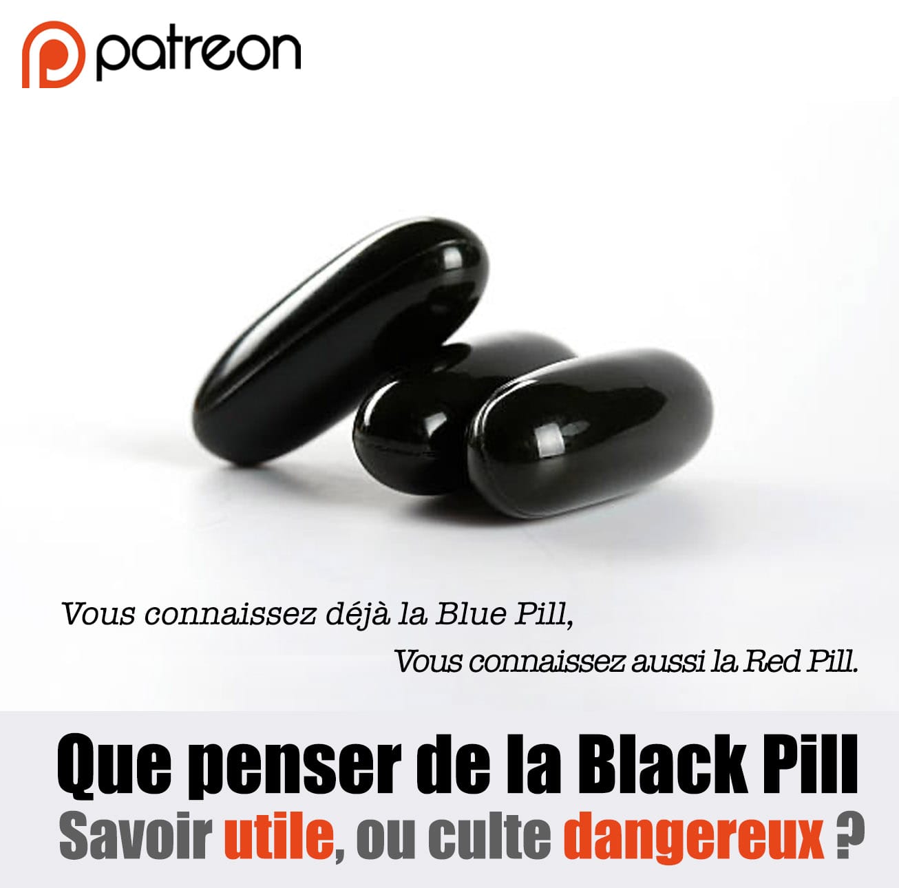 Que penser de la Black Pill ? Savoir utile, ou culte dangereux ?