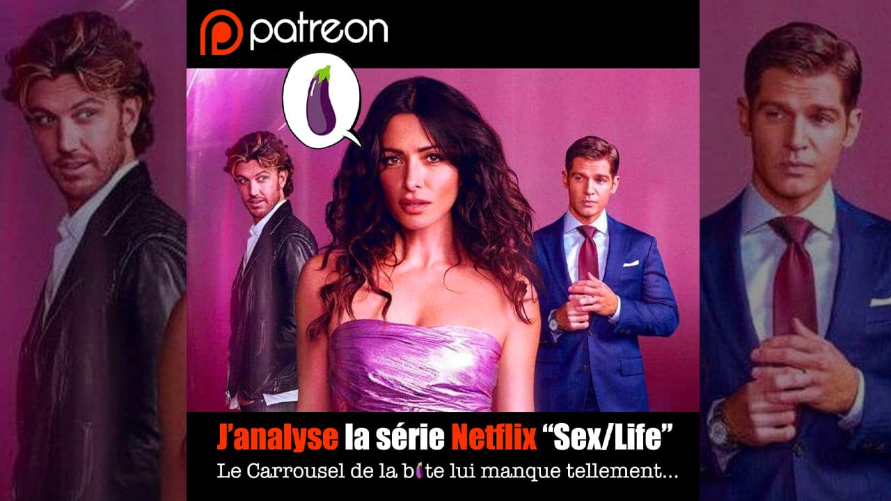 J’analyse la série Netflix “Sex/Life” : Le Carrousel de la bite lui manque tellement...