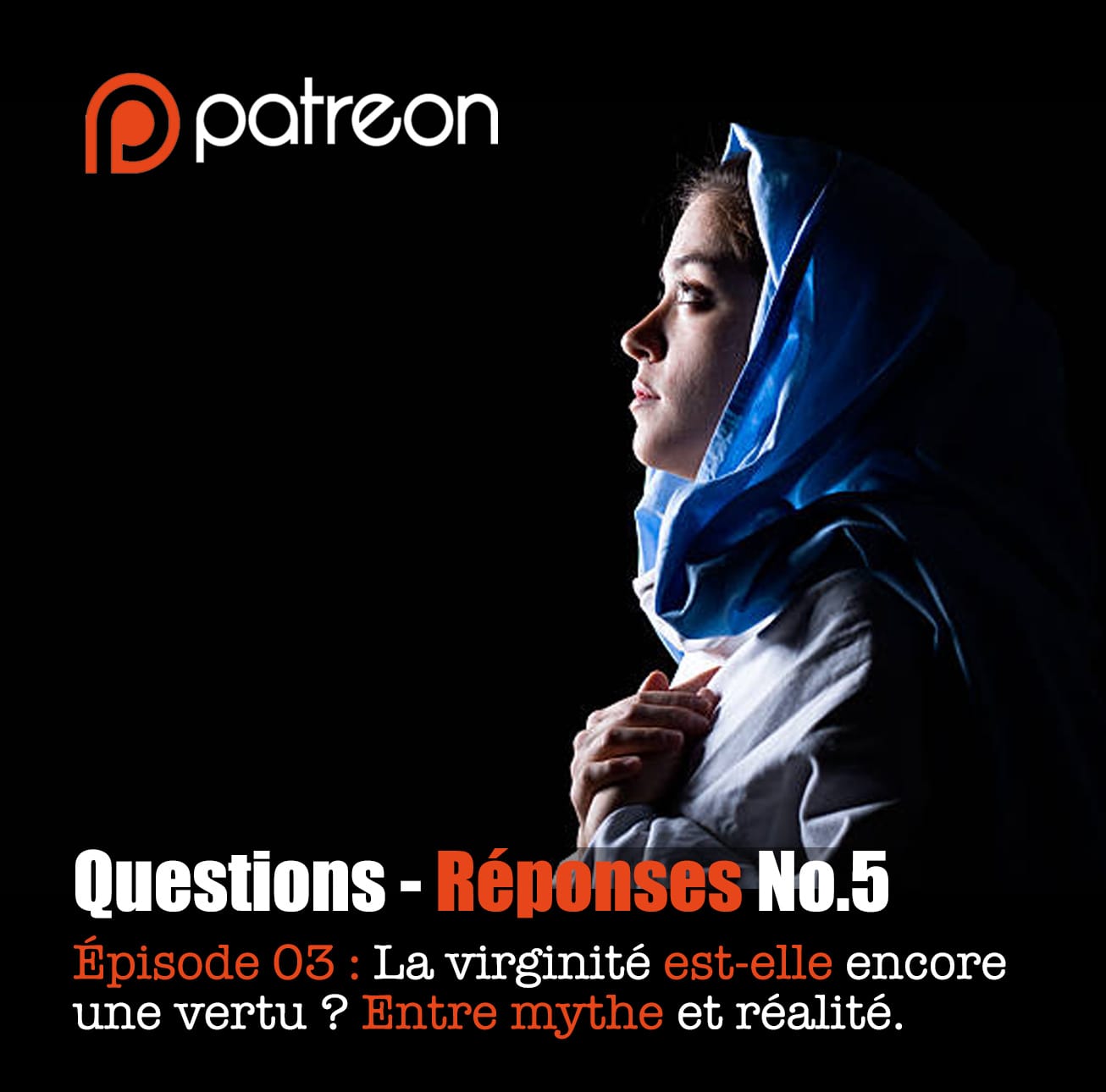 Questions - Réponses No.5 - Épisode 03 : La virginité est-elle encore une vertu ? Entre mythe et réalité.