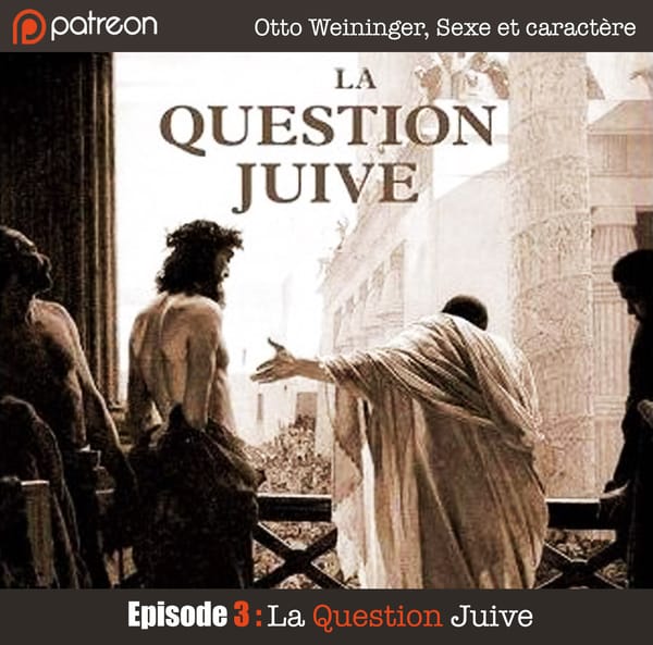 Otto Weininger - Sexe et Caractère - Épisode 3 : La Question Juive